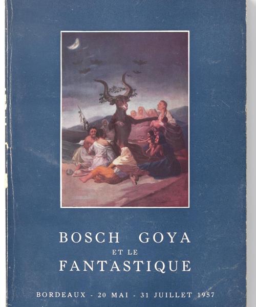 Fig. 13 Cover of the ‘Bosch, Goya et le fantastique’ exhibition catalogue, 1957, Galerie des Beaux-Arts, Bordeaux. Copy held in the library of the Museum Boijmans Van Beuningen, Rotterdam.