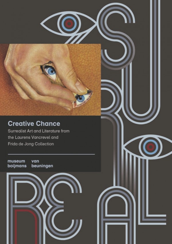 Creative Chance. Surrealist Art and Literature from the Laurens Vancrevel and Frida de Jong Collection by Saskia van Kampen-Prein and Laurens Vancrevel, 2021